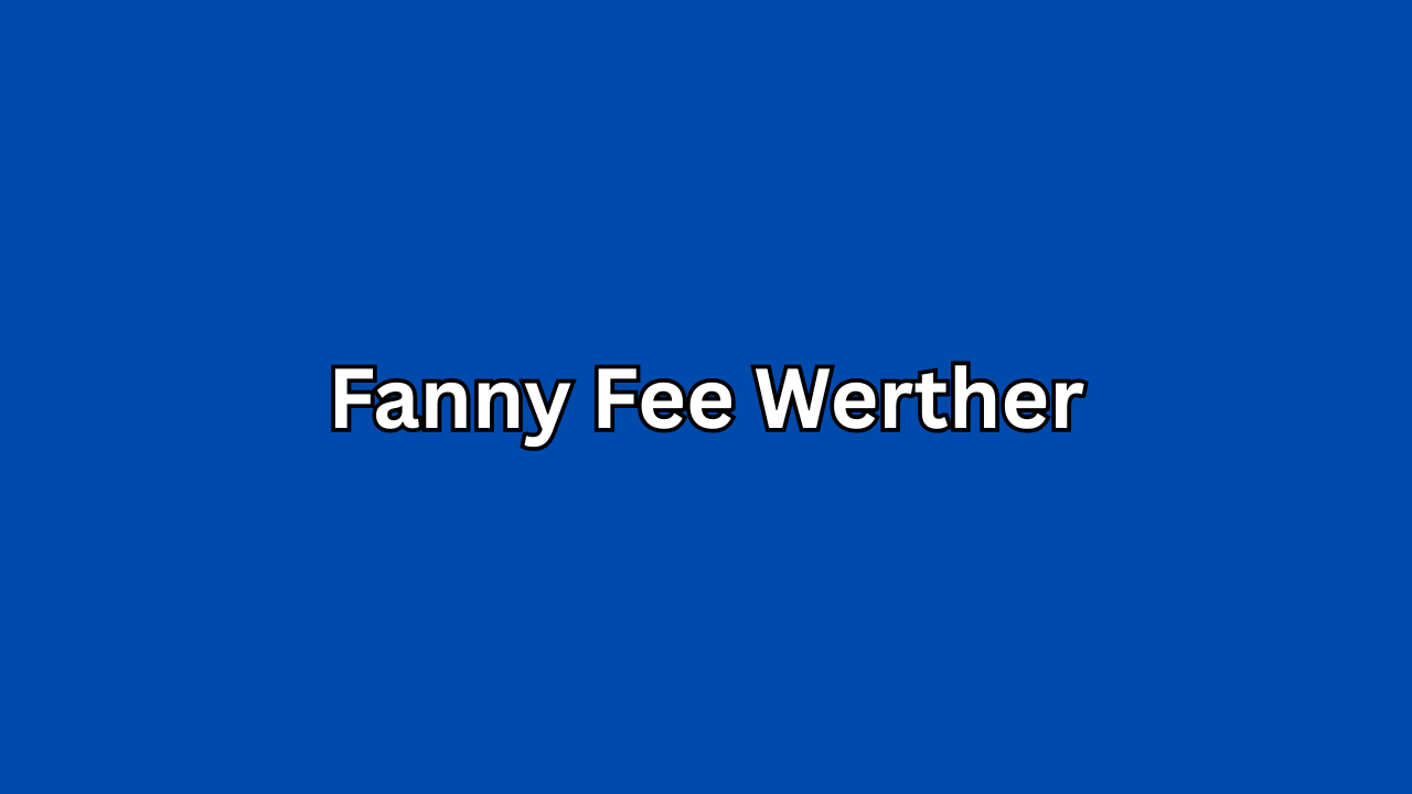 Fanny Fee Werther: Karriere, Werdegang und das Leben hinter der Kamera